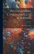 Cover-Bild zum Titel 'Monographia Hymenomycetum Sueciae; Volume 1' von 'Elias Magnus Fries'