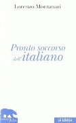 Cover-Bild zum Titel 'Pronto soccorso dell'italiano. Ortografia, punteggiatura, congiuntivo' von 'Lorenzo Montanari'