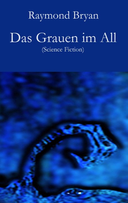 Das Grauen im All - Raymond Bryan