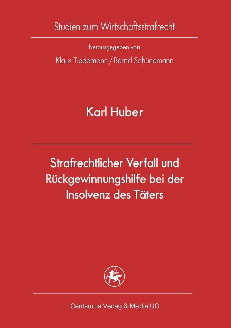Strafrechtlicher Verfall und Rückgewinnungshilfe bei der Insolvenz des Täters - Karl Huber