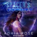 Cover-Bild zum Titel 'Spacer's Cinderella Lib/E' von 'Adria Rose'