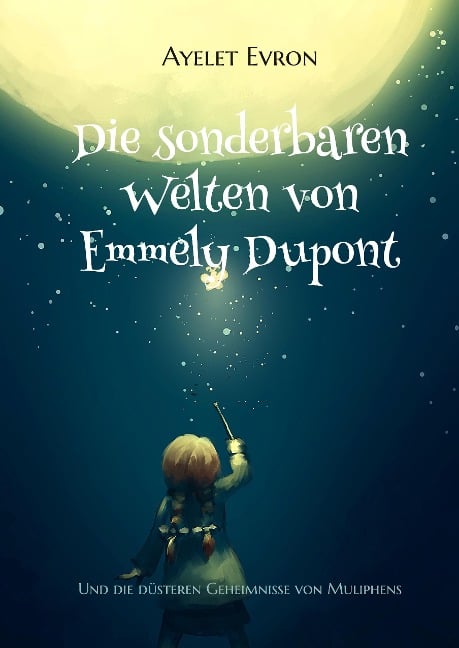 Die sonderbaren Welten von Emmely Dupont - Ayelet Evron