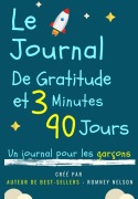 Cover-Bild zum Titel 'Le Journal De Gratitude De 3 Minutes Et 90 Jours - Un Journal Pour Les Garçons' von 'The Life Graduate Publishing Group'