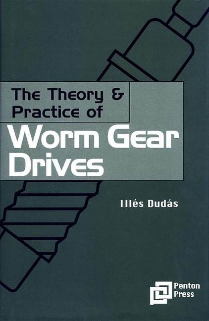 The Theory and Practice of Worm Gear Drives - Ilés Dudás