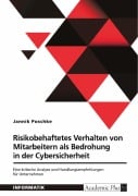 Cover-Bild zum Titel 'Risikobehaftetes Verhalten von Mitarbeitern als Bedrohung in der Cybersicherheit' von 'Jannik Poschke'