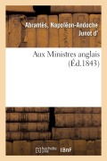 Cover-Bild zum Titel 'Aux Ministres Anglais' von 'Napoléon-Andoche Junot D' Abrantès'