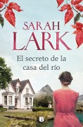 El Secreto de la Casa del Río / The Secret of the River House - Sarah Lark