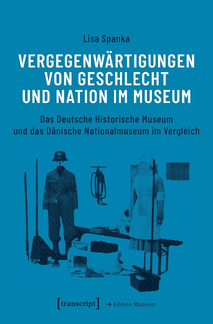 Vergegenwärtigungen von Geschlecht und Nation im Museum - Lisa Spanka