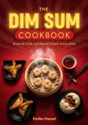 Cover-Bild zum Titel 'The Dim Sum Cookbook: Steamed, Fried, and Baked Chinese Snacks Bites' von 'Emiko Hanari'