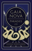 Cover-Bild zum Titel 'Gaia Nova - Paradies 2.0' von 'Aina Koregard'