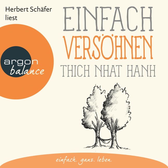 Einfach versöhnen - Basics der Achtsamkeit - Thich Nhat Hanh