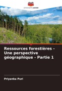 Cover-Bild zum Titel 'Ressources forestières - Une perspective géographique - Partie 1' von 'Priyanka Puri'