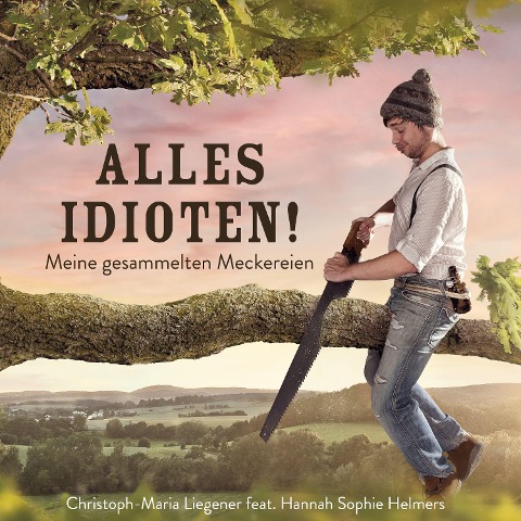 Alles Idioten! - Christoph-Maria Liegener