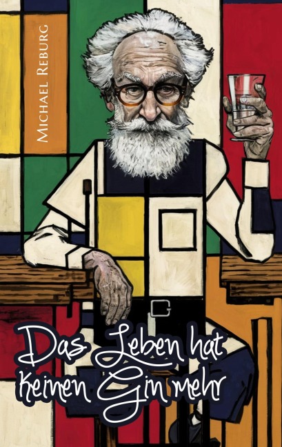 Das Leben hat keinen Gin mehr - Michael Reburg