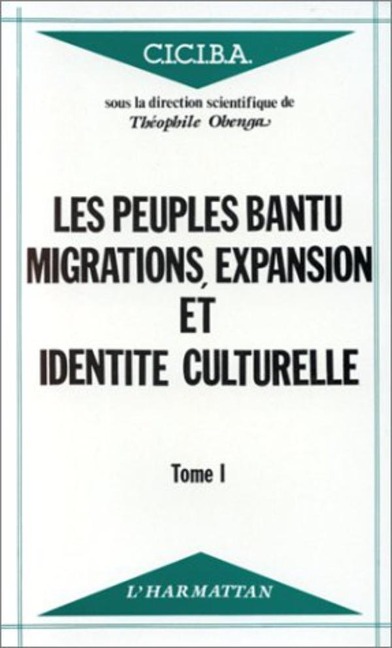 Les peuples Bantu : migrations, expansion et identité culturelle - Obenga