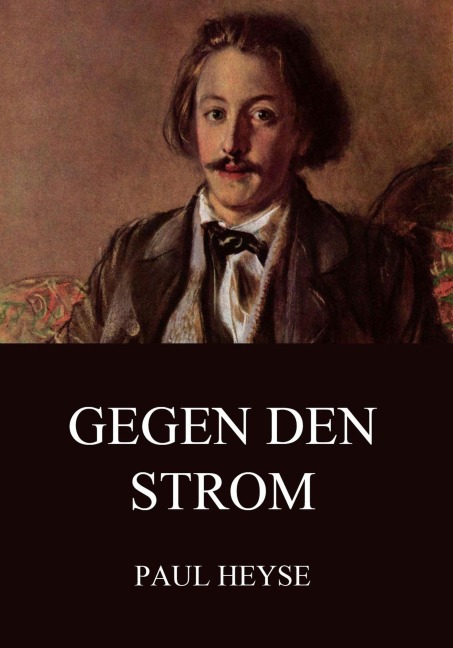 Gegen den Strom - Paul Heyse
