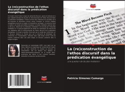 Cover-Bild zum Titel 'La (re)construction de l'ethos discursif dans la prédication évangélique' von 'Patrícia Gimenez Camargo'
