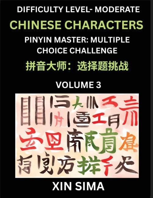 Kids Learn to Recognize Chinese Characters (Part 3) - Moderate Level Brain Activities, Discover Reading Simplified Chinese Characters, English and pinyin Edition, Test Series with Easy Lessons, HSK All Levels, Beginners to Advanced Level Preparation Books - Sima Xin