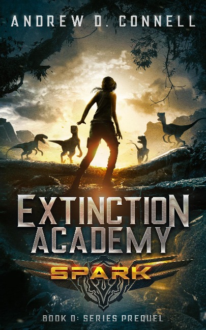 Extinction Academy: Spark (The Extinction Academy Series, #0) - Andrew D. Connell