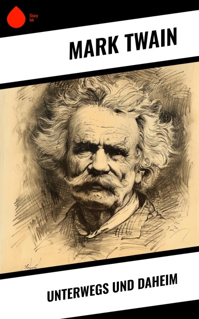 Unterwegs und Daheim - Mark Twain