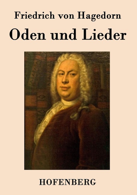 Oden und Lieder - Friedrich von Hagedorn