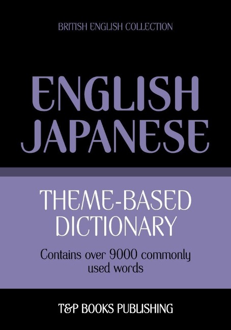 Theme-based dictionary British English-Japanese - 9000 words - Andrey Taranov