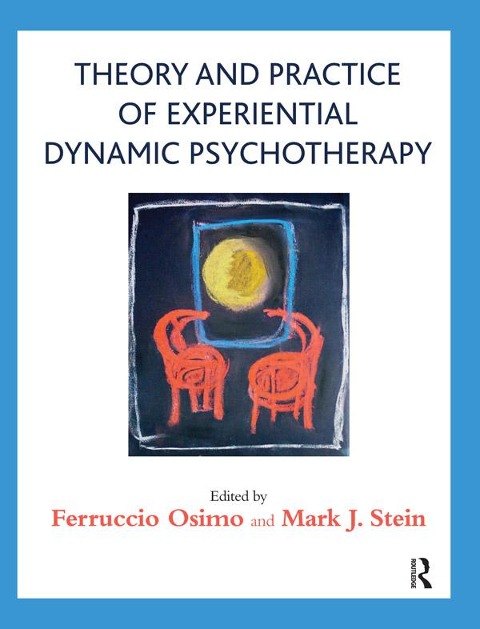 Theory and Practice of Experiential Dynamic Psychotherapy - 
