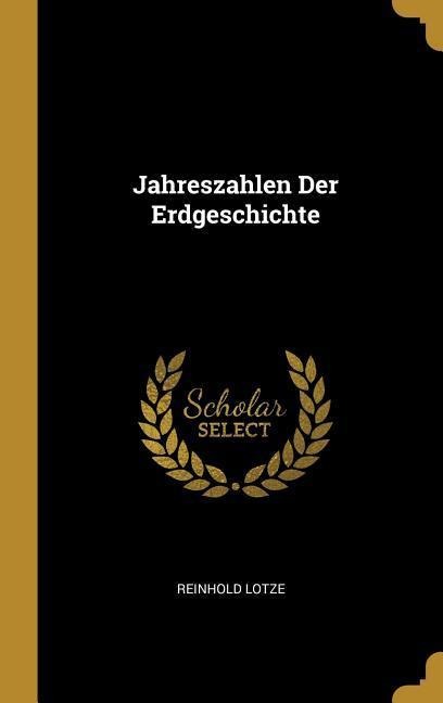 Jahreszahlen Der Erdgeschichte - Reinhold Lotze