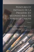 Cover-Bild zum Titel 'Peintures et initiales de la première [et seconde] Bible de Charles le Chauve; Volume 2' von ''