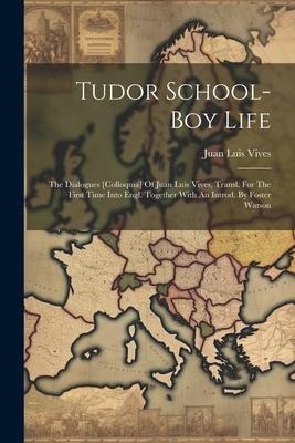 Tudor School-boy Life - Juan Luis Vives