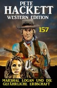 Cover-Bild zum Titel 'Marshal Logan und die Gefährliche Erbschaft: Pete Hackett Western Edition 157' von 'Pete Hackett'