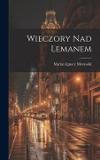 Wieczory Nad Lemanem - Marian Ignacy Morawski