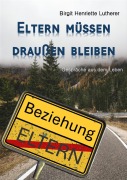 Cover-Bild zum Titel 'Eltern müssen draußen bleiben' von 'Birgit Henriette Lutherer'