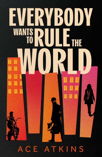 Everybody Wants to Rule the World - Ace Atkins