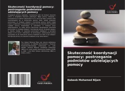 Cover-Bild zum Titel 'Skuteczno¿¿ koordynacji pomocy: postrzeganie podmiotów udzielaj¿cych pomocy' von 'Habeeb Mohamed Nijam'