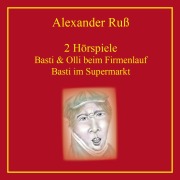 Cover-Bild zum Titel 'Basti und Olli beim Firmenlauf, Basti der Meckerer' von 'Alexander Ruß'