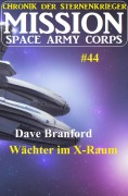Cover-Bild zum Titel 'Wächter im X-Raum: Mission Space Army Corps 44: Chronik der Sternenkrieger' von 'Dave Branford'