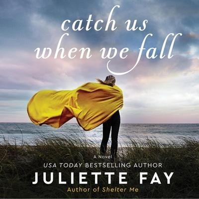Catch Us When We Fall Lib/E - Juliette Fay