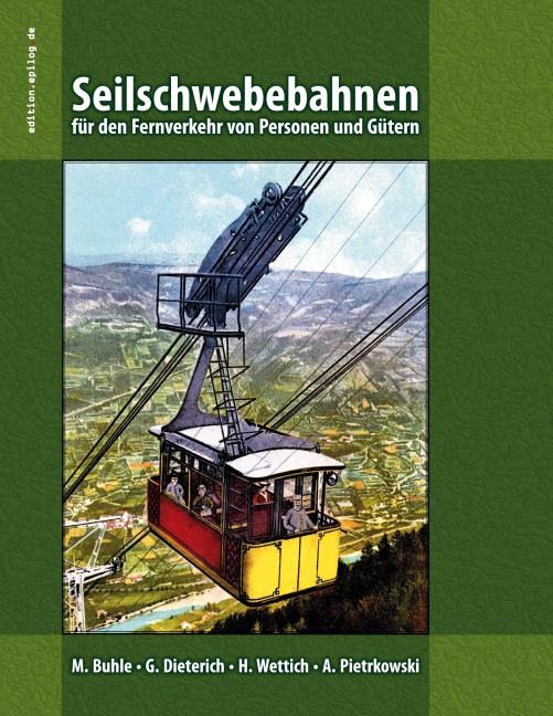 Seilschwebebahnen für den Fernverkehr von Personen und Gütern - M. Buhle, G. Dieterich, Hans Wettich, Albert Pietrkowski