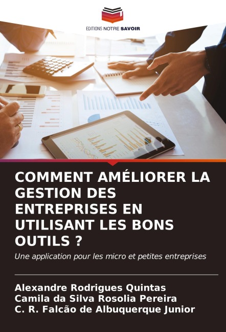 COMMENT AMÉLIORER LA GESTION DES ENTREPRISES EN UTILISANT LES BONS OUTILS ? - Alexandre Rodrigues Quintas, Camila Da Silva Rosolia Pereira, C. R. Falcão de Albuquerque Junior