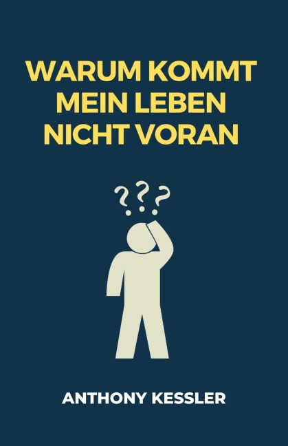 Warum Kommt Mein Leben Nicht Voran - Anthony Kessler