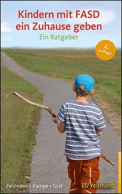 Kindern mit FASD ein Zuhause geben - Reinhold Feldmann, Martina Kampe, Erwin Graf
