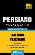 Vocabolario Italiano-Persiano per studio autodidattico - 3000 parole - Andrey Taranov