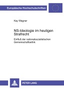 Cover-Bild zum Titel 'NS-Ideologie im heutigen Strafrecht' von 'Kay Wagner'