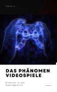 Cover-Bild zum Titel 'Das Phänomen Videospiele - Einblick in die Gamingkultur' von 'Tobias Hopfmüller'