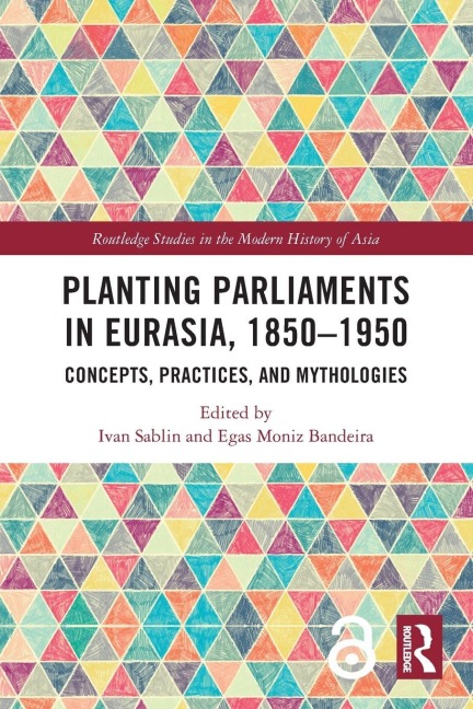 Planting Parliaments in Eurasia, 1850-1950 - 