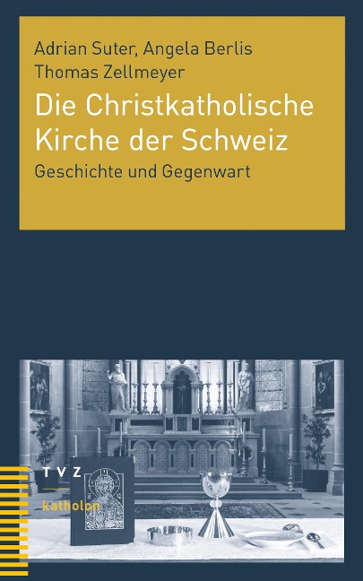 Die Christkatholische Kirche der Schweiz - Adrian Suter, Angela Berlis, Thomas Zellmeyer