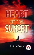 Cover-Bild zum Titel 'Heart Of The Sunset' von 'Rex Beach'