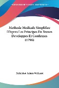 Methode Medicale Simplifiee D'Apres Les Principes De Brown Developpes Et Confirmes (1798) - Melchior Adam Weikard