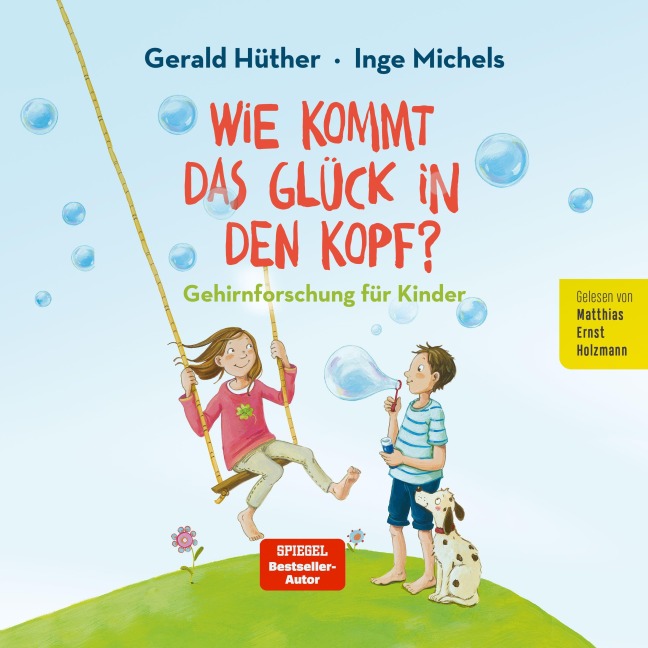 Wie kommt das Glück in den Kopf - Gerald Hüther, Inge Michels